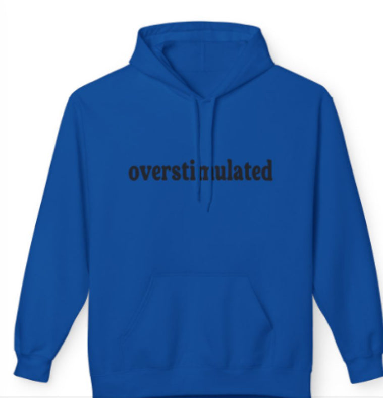 Overstimulated Hoodie