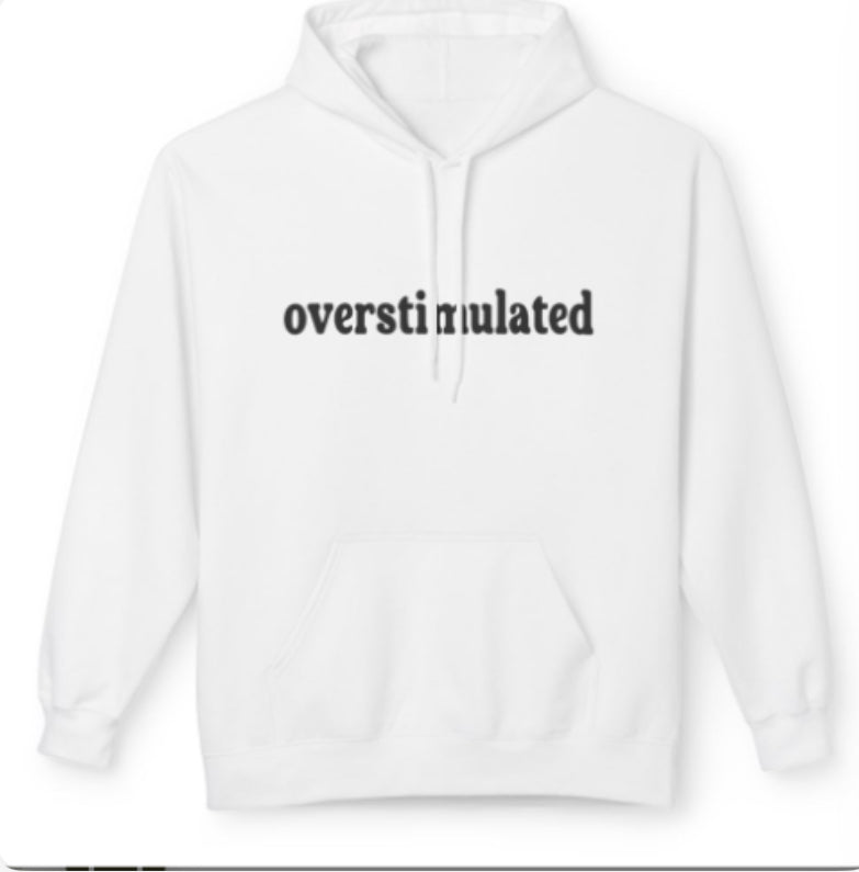 Overstimulated Hoodie